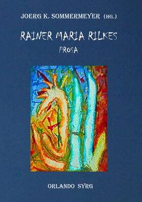 Rilke / Sommermeyer / Syrg |  Rainer Maria Rilkes Prosa | eBook | Sack Fachmedien