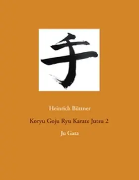 Büttner |  Koryu Goju Ryu Karate Jutsu 2 | Buch |  Sack Fachmedien