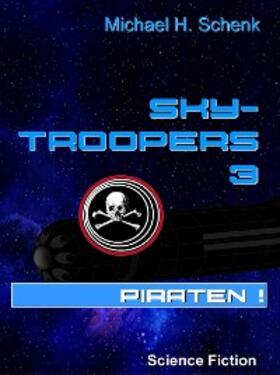 Schenk |  Sky-Troopers 3 - Piraten! | eBook | Sack Fachmedien