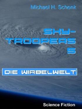 Schenk |  Sky-Troopers 5 - Die Wirbelwelt | eBook | Sack Fachmedien