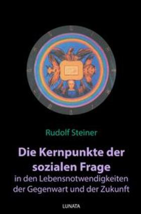 Steiner |  Die Kernpunkte der sozialen Frage in den Lebensnotwendigkeiten der Gegenwart und Zukunft | Buch |  Sack Fachmedien