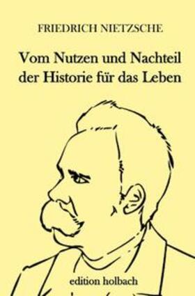 Nietzsche |  Vom Nutzen und Nachteil der Historie für das Leben | Buch |  Sack Fachmedien