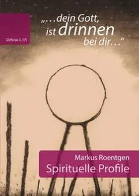 Roentgen |  "dein Gott, ist drinnen bei dir" (Zefanja 3,17) Spirituelle Profile | Buch |  Sack Fachmedien