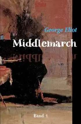 Eliot |  Middlemarch | Buch |  Sack Fachmedien