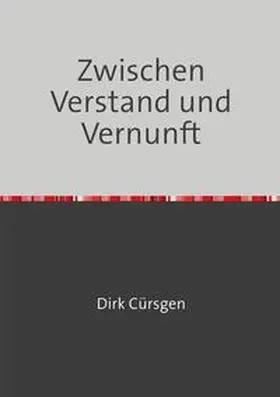 Cürsgen |  Zwischen Verstand und Vernunft | Buch |  Sack Fachmedien