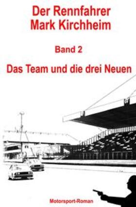 Schmitz |  Der Rennfahrer Mark Kirchheim / Der Rennfahrer Mark Kirchheim - Band 2 - Motorsport-Roman | Buch |  Sack Fachmedien