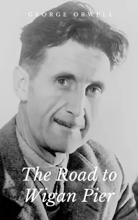 Orwell |  The Road to Wigan Pier | eBook | Sack Fachmedien