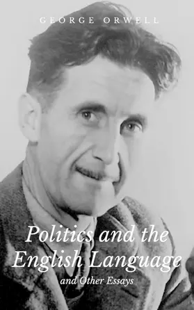 Orwell |  Politics and the English Language and Other Essays | eBook | Sack Fachmedien