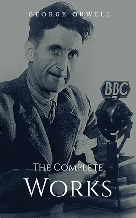 Orwell |  The Complete Works | eBook | Sack Fachmedien