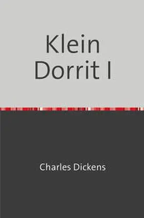 Dickens |  Klein Dorrit I | Buch |  Sack Fachmedien