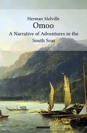 Melville |  Omoo: A Narrative of Adventures in the South Seas | Buch |  Sack Fachmedien