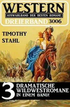 Stahl |  Western Dreierband 3006 - 3 dramatische Wildwestromane in einem Band | eBook | Sack Fachmedien