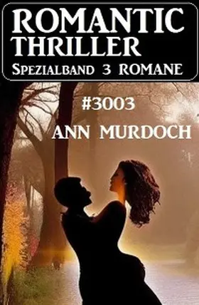 Murdoch |  Romantic Thriller Spezialband 3003 - 3 Romane | eBook | Sack Fachmedien