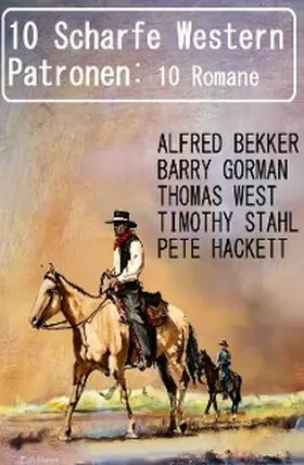 Bekker / Gorman / West |  10 Scharfe Western Patronen: 10 Romane | eBook | Sack Fachmedien