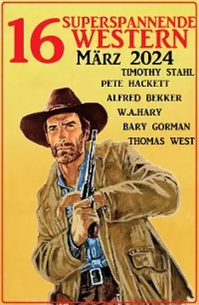 Bekker / Hackett / Gorman |  16 Superspannende Western März 2024 | eBook | Sack Fachmedien