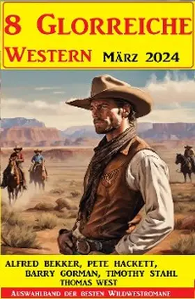 Bekker / Gorman / Hackett |  8 Glorreiche Western März 2024 | eBook | Sack Fachmedien