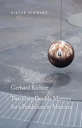 Schwarz |  Dieter Schwarz: Gerhard Richter. Two Grey Double Mirrors for a Pendulum in Münster | Buch |  Sack Fachmedien