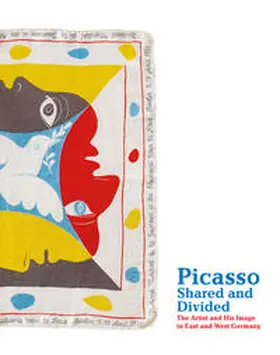 Friedrich |  Picasso, Shared and Divided: The Artist and His Image in East and West Germany | Buch |  Sack Fachmedien