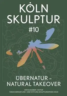 Berger / Stoffel / Czerlitzki |  KölnSkulptur #10. ÜberNatur – Natural Takeover / KölnSkulptur #10. ÜberNatur – Natural Takeover | Buch |  Sack Fachmedien