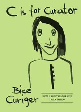 Imhof |  C is for Curator. Bice Curiger - Eine Arbeitsbiografie | Buch |  Sack Fachmedien