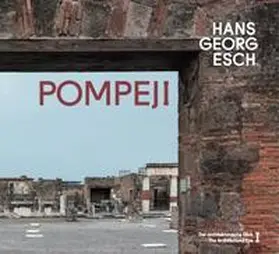  Hans Georg Esch. Pompeji - Der architektonische Blick / The Architectural Eye | Buch |  Sack Fachmedien