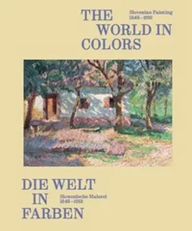 Fellinger / Jaki / Rollig |  Die Welt in Farben. Slowenische Malerei 1848-1918 / The World in Colors: Slovenian Painting 1848¿1918 | Buch |  Sack Fachmedien