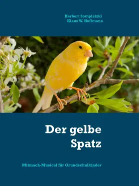 Somplatzki / Hoffmann |  Der gelbe Spatz | eBook | Sack Fachmedien