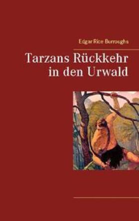 Burroughs |  Tarzans Rückkehr in den Urwald | Buch |  Sack Fachmedien