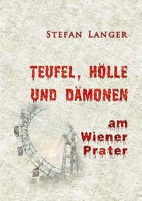 Langer |  Teufel, Hölle und Dämonen am Wiener Prater | Buch |  Sack Fachmedien