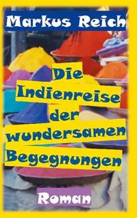 Reich |  Die Indienreise der wundersamen Begegnungen | Buch |  Sack Fachmedien