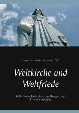 Stratmann O. P. / Nauerth |  Weltkirche und Weltfriede | eBook | Sack Fachmedien