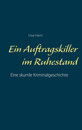 Harm |  Ein Auftragskiller im Ruhestand | eBook | Sack Fachmedien