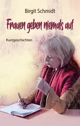 Schmidt |  Frauen geben niemals auf | eBook | Sack Fachmedien