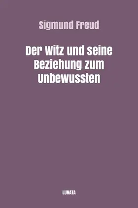 Freud |  Der Witz und seine Beziehung zum Unbewußten | eBook | Sack Fachmedien