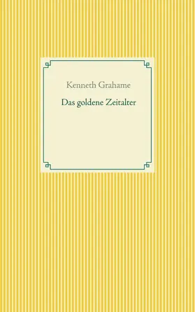 Grahame |  Das goldene Zeitalter | eBook | Sack Fachmedien