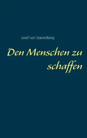 von Stackelberg |  Den Menschen zu schaffen | eBook | Sack Fachmedien