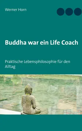 Horn |  Buddha war ein Life Coach | eBook | Sack Fachmedien