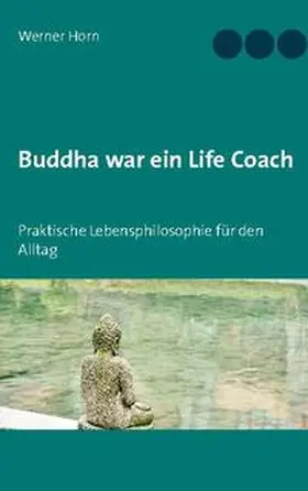 Horn |  Buddha war ein Life Coach | Buch |  Sack Fachmedien