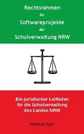 Kurz |  Rechtsrahmen für Softwareprojekte der Schulverwaltung NRW | Buch |  Sack Fachmedien