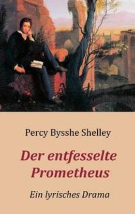 Shelley |  Der entfesselte Prometheus - Ein lyrisches Drama | Buch |  Sack Fachmedien