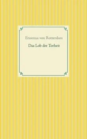 Rotterdam |  Das Lob der Torheit | eBook | Sack Fachmedien