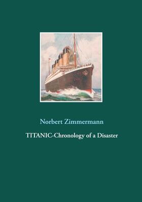 Zimmermann |  Titanic-Chronology of a Disaster | eBook | Sack Fachmedien