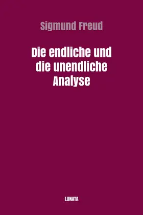 Freud |  Die endliche und die unendliche Analyse | eBook | Sack Fachmedien