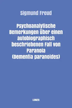 Freud |  Psychoanalytische Bemerkungen über einen autobiographisch beschriebenen Fall von Paranoia (Dementia paranoides) | eBook | Sack Fachmedien