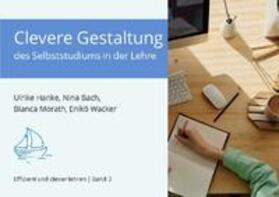 Hanke / Bach / Morath |  Effizient und clever lehren / Clevere Gestaltung des Selbststudiums in der Lehre | Buch |  Sack Fachmedien