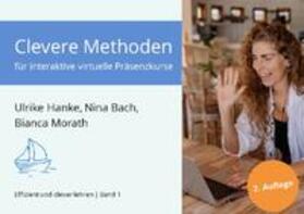 Hanke / Bach / Morath | Effizient und clever lehren / Clevere Methoden für interaktive virtuelle Präsenzkurse - 2., erweiterte Auflage | Buch | 978-3-7541-3397-2 | sack.de