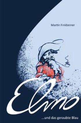 Finkbeiner | Elmo und das geraubte Blau | Buch | 978-3-7541-4151-9 | sack.de