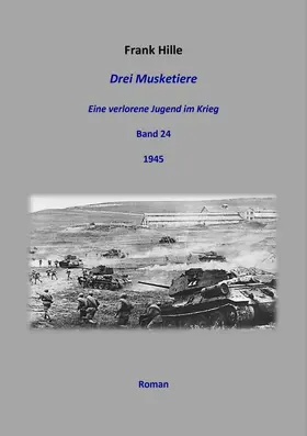 Hille | Drei Musketiere - Eine verlorene Jugend im Krieg, Band 24 | E-Book | sack.de