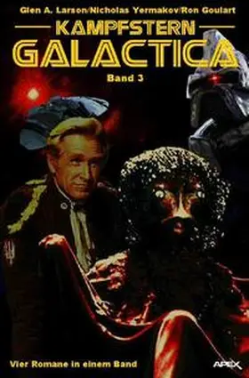 Larson / Yermakov / Goulart | KAMPFSTERN GALACTICA, BAND 3 - VIER ROMANE IN EINEM BAND | Buch | 978-3-7541-5149-5 | sack.de