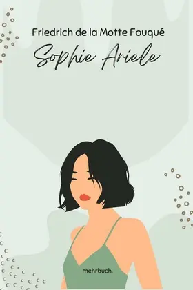 de la Motte Fouqué / Verlag |  Sophie Ariele | eBook | Sack Fachmedien